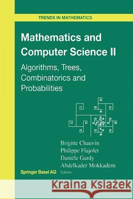 Mathematics and Computer Science II: Algorithms, Trees, Combinatorics and Probabilities Chauvin, Brigitte 9783034894753 Birkhauser