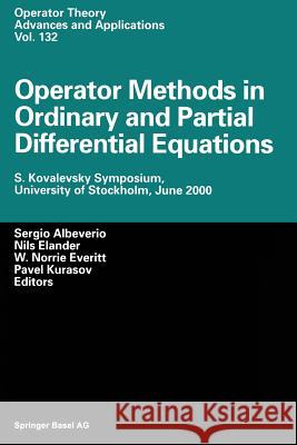 Operator Methods in Ordinary and Partial Differential Equations: S. Kovalevsky Symposium, University of Stockholm, June 2000 Albeverio, Sergio 9783034894791 Birkhauser