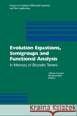 Evolution Equations, Semigroups and Functional Analysis: In Memory of Brunello Terreni Lorenzi, Alfredo 9783034894807 Birkhauser