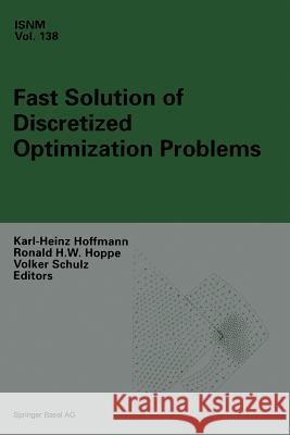Fast Solution of Discretized Optimization Problems: Workshop Held at the Weierstrass Institute for Applied Analysis and Stochastics, Berlin, May 8-12, Hoffmann, Karl-Heinz 9783034894845