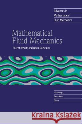 Mathematical Fluid Mechanics: Recent Results and Open Questions Neustupa, Jiri 9783034894890 Birkhauser