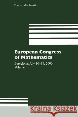 European Congress of Mathematics: Barcelona, July 10–14, 2000, Volume I Carles Casacuberta, Rosa Maria Miro-Roig, Joan Verdera, Sebastia Xambo-Descamps 9783034894975