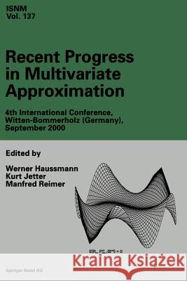 Recent Progress in Multivariate Approximation: 4th International Conference, Witten-Bommerholz(germany), September 2000 Haussmann, Werner 9783034894982 Birkhauser