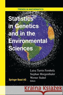 Statistics in Genetics and in the Environmental Sciences Luisa T. Fernholz Stephan Morgenthaler Werner Stahel 9783034895187 Birkhauser
