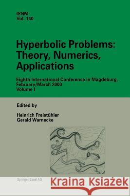 Hyperbolic Problems: Theory, Numerics, Applications: Eighth International Conference in Magdeburg, February/March 2000 Volume 1 Freistühler, Heinrich 9783034895378 Birkhauser