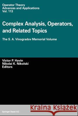 Complex Analysis, Operators, and Related Topics: The S. A. Vinogradov Memorial Volume Havin, Victor P. 9783034895415