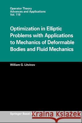 Optimization in Elliptic Problems with Applications to Mechanics of Deformable Bodies and Fluid Mechanics William G William G. Litvinov 9783034895453 Birkhauser