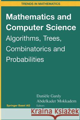 Mathematics and Computer Science: Algorithms, Trees, Combinatorics and Probabilities Gardy, Daniele 9783034895538 Birkhauser