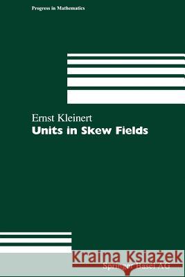 Units in Skew Fields Ernst Kleinert 9783034895552 Birkhauser