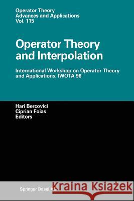 Operator Theory and Interpolation: International Workshop on Operator Theory and Applications, Iwota 96 Bercovic, Hari 9783034895606 Birkhauser