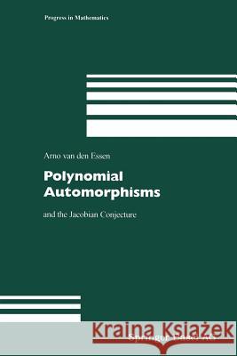 Polynomial Automorphisms: And the Jacobian Conjecture Van Den Essen, Arno 9783034895675 Birkhauser