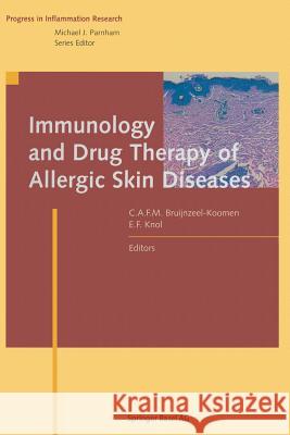 Immunology and Drug Therapy of Allergic Skin Diseases Carla A.F.M. Bruijnzeel-Koomen, E.F. Knol 9783034895798 Birkhauser Verlag AG