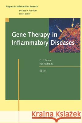 Gene Therapy in Inflammatory Diseases Christopher H. Evans, Paul D. Robbins 9783034895842