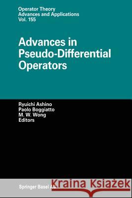 Advances in Pseudo-Differential Operators Ryuichi Ashino Paolo Boggiatto Man-Wah Wong 9783034895903