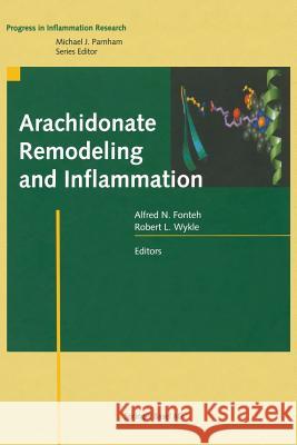 Arachidonate Remodeling and Inflammation Alfred N. Fonteh Robert L. Wykle 9783034895941 Birkhauser