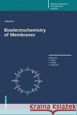 Bioelectrochemistry of Membranes Dieter Walz Justin Teissie Giulio Milazzo 9783034895972