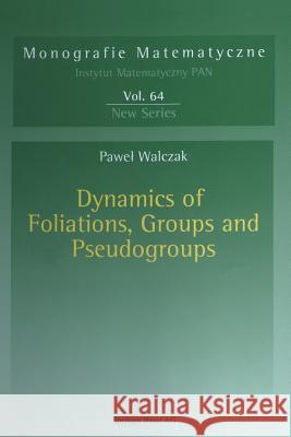 Dynamics of Foliations, Groups and Pseudogroups Pawel Walczak 9783034896115 Birkhauser