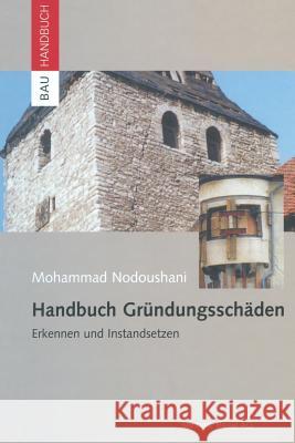 Handbuch Gründungsschäden: Erkennen Und Instandsetzen Nodoushani, Mohammad 9783034896160 Birkhauser