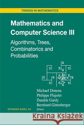 Mathematics and Computer Science III: Algorithms, Trees, Combinatorics and Probabilities Drmota, Michael 9783034896207 Birkhauser