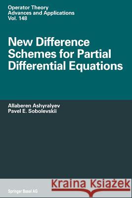 New Difference Schemes for Partial Differential Equations Allaberen Ashyralyev Pavel E Pavel E. Sobolevskii 9783034896221 Birkhauser
