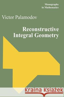 Reconstructive Integral Geometry Victor Palamodov 9783034896290 Birkhauser