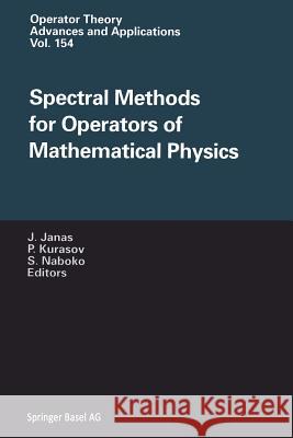Spectral Methods for Operators of Mathematical Physics Jan Janas Pavel Kurasov Sergei Naboko 9783034896320 Birkhauser
