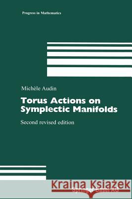 Torus Actions on Symplectic Manifolds Michele Audin 9783034896375 Birkhauser