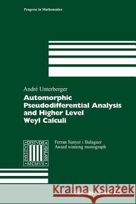 Automorphic Pseudodifferential Analysis and Higher Level Weyl Calculi Andre Unterberger 9783034896412 Birkhauser