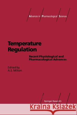 Temperature Regulation: Recent Physiological and Pharmacological Advances Milton, A. S. 9783034896467 Birkhauser