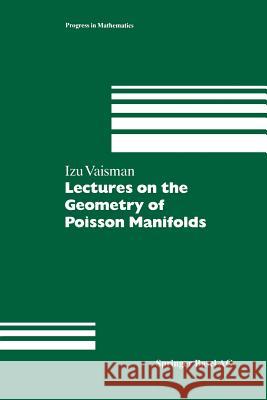 Lectures on the Geometry of Poisson Manifolds Izu Vaisman 9783034896498