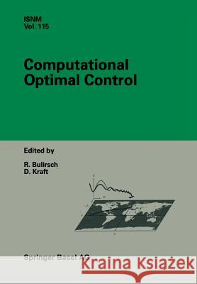 Computational Optimal Control Roland Bulirsch Dieter Kraft 9783034896504