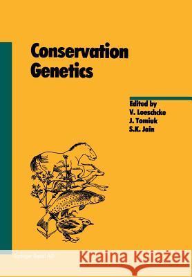 Conservation Genetics V. Loeschcke J. Tomiuk S. K. Jain 9783034896573 Birkhauser