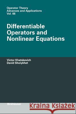 Differentiable Operators and Nonlinear Equations Victor Khatskevich David Shoiykhet 9783034896580 Birkhauser