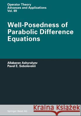 Well-Posedness of Parabolic Difference Equations A. Ashyralyev P. E. Sobolevskii A. Iacob 9783034896610 Birkhauser