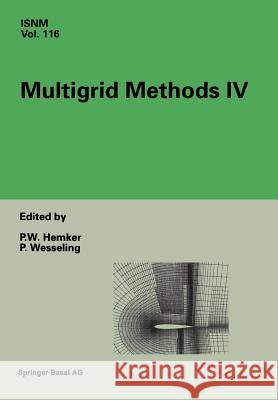 Multigrid Methods IV: Proceedings of the Fourth European Multigrid Conference, Amsterdam, July 6-9, 1993 Hemker, P. W. 9783034896641