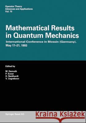 Mathematical Results in Quantum Mechanics: International Conference in Blossin (Germany), May 17-21, 1993 Demuth, M. 9783034896733 Birkhauser