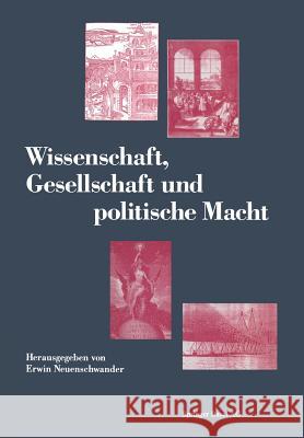 Wissenschaft, Gesellschaft Und Politische Macht E. Neuenschwander 9783034896788