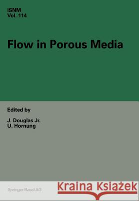 Flow in Porous Media: Proceedings of the Oberwolfach Conference, June 21-27, 1992 Douglas, J. 9783034896825 Birkhauser