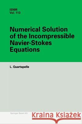 Numerical Solution of the Incompressible Navier-Stokes Equations L. Quartapelle 9783034896894 Birkhauser