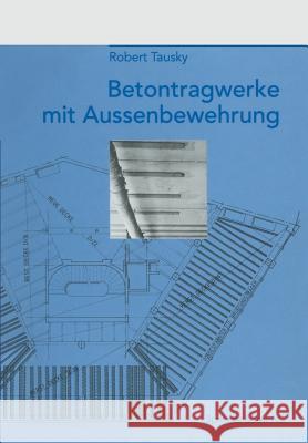 Betontragwerke Mit Aussenbewehrung Tausky, Robert 9783034896924 Birkhauser