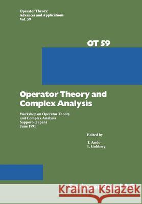 Operator Theory and Complex Analysis: Workshop on Operator Theory and Complex Analysis Sapporo (Japan) June 1991 Ando, T. 9783034896993