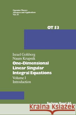 One-Dimensional Linear Singular Integral Equations: I. Introduction Gohberg, I. 9783034897143 Birkhauser