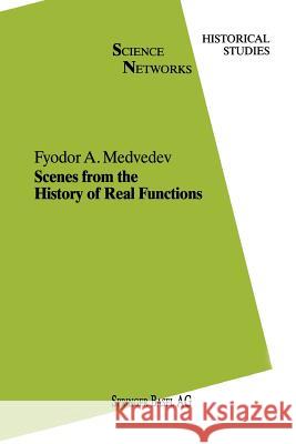 Scenes from the History of Real Functions F. a. Medvedev 9783034897211