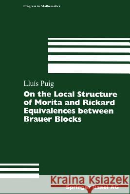 On the Local Structure of Morita and Rickard Equivalences Between Brauer Blocks Puig, Lluis 9783034897327 Birkhauser