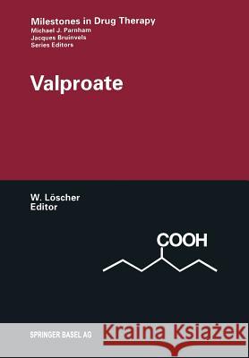 Valproate Wolfgang Löscher 9783034897617 Birkhauser Verlag AG