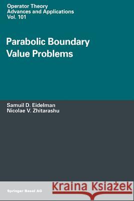 Parabolic Boundary Value Problems Samuil D. Eidelman Nicolae V. Zhitarashu 9783034897655 Birkhauser