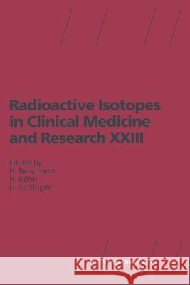 Radioactive Isotopes in Clinical Medicine and Research XXIII H. Sinzinger Helmar Bergmann H. Kohn 9783034897723 Birkhauser