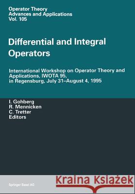 Differential and Integral Operators: International Workshop on Operator Theory and Applications, Iwota 95, in Regensburg, July 31-August 4, 1995 Gohberg, Israel C. 9783034897747