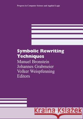 Symbolic Rewriting Techniques Manuel Bronstein Johannes Grabmeier Volker Weispfenning 9783034897792 Birkhauser