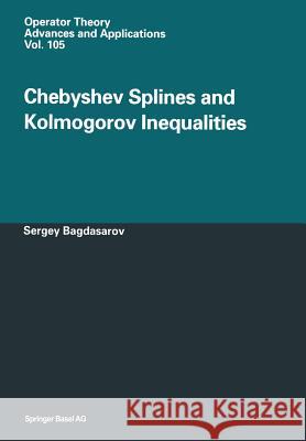 Chebyshev Splines and Kolmogorov Inequalities Sergey Bagdasarov 9783034897815